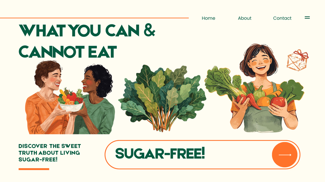 Sugar-Free Diet: What You Can and Cannot Eat